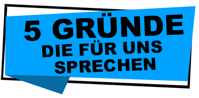 5 Gründe die für uns sprechen